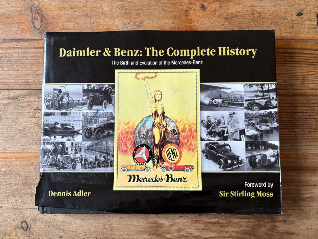 Daimler & Benz: The Complete History: The Birth and Evolution of the Mercedes-Benz