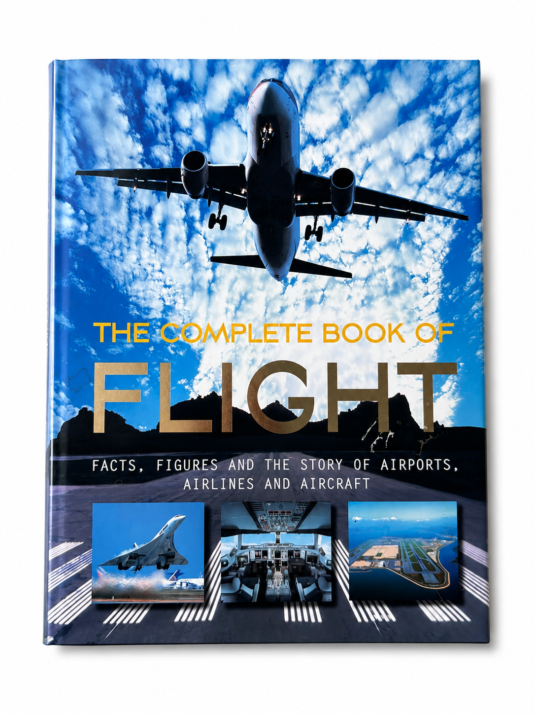The Complete Book of Flight: facts, figures and the story of airports, airlines and aircraft